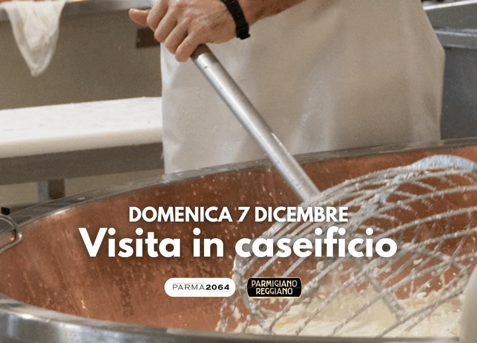 Scopri come nasce il Parmigiano Reggiano al caseificio Parma2064 | Visita guidata 7 dicembre 2025 |
